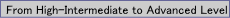 From High-Intermediate to Advanced Level