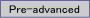 Pre-advanced